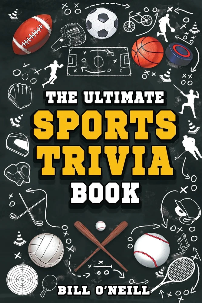 The Ultimate Sports Trivia Book: A Collection of Fascinating Stories, Amazing Trivia Quizzes and Fun Facts for Sports Lovers! - Bill O'Neill