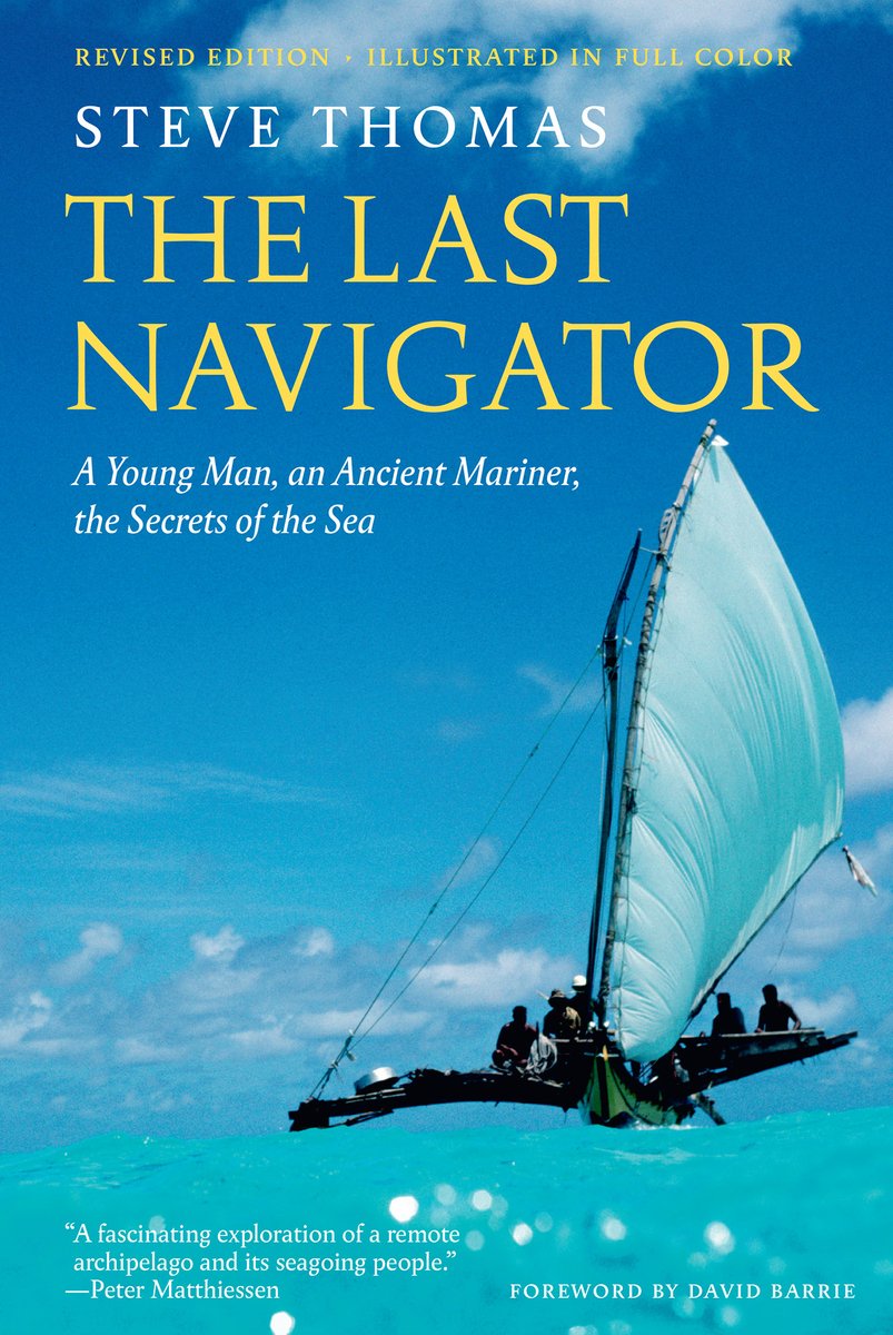 The Last Navigator: A Young Man, an Ancient Mariner, the Secrets of the Sea - Steve Thomas