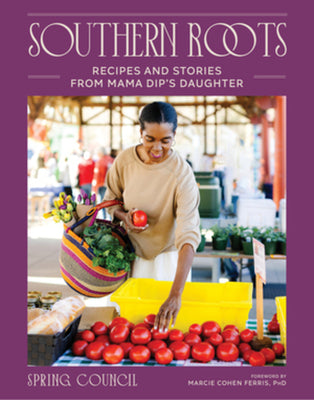Southern Roots: Recipes and Stories from Mama Dip's Daughter - Spring Council