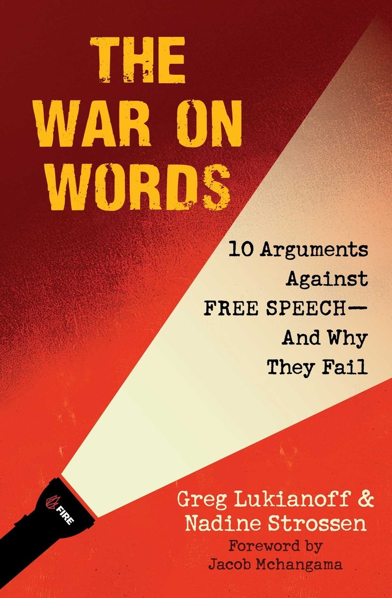 The War on Words: Ten Arguments Against Free Speech and Why They Fail - Greg Lukianoff, Nadine Strossen
