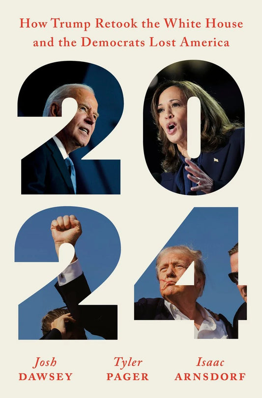 2024: How Trump Retook the White House - Josh Dawsey, Tyler Pager, Isaac Arnsdorf