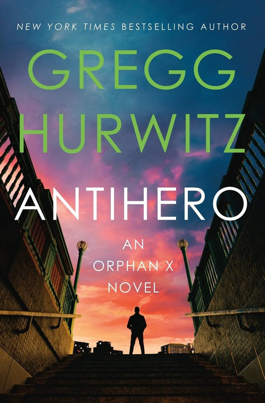 Antihero: An Orphan X Novel - Gregg Hurwitz