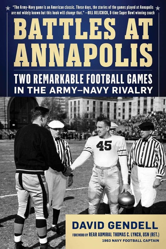 Battles at Annapolis: Two Remarkable Football Games in the Army-Navy Rivalry - David Gendell