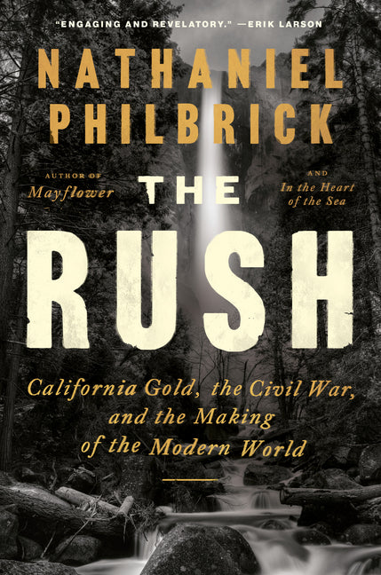The Rush: California Gold, the Civil War, and the Making of the Modern World