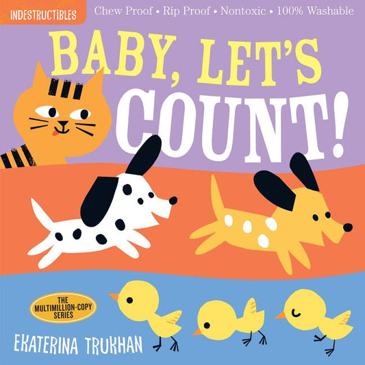 Indestructibles (the Original): Baby, Let's Count!: Chew Proof - Rip Proof - Nontoxic - 100% Washable (Book for Babies, Newborn Books, Safe to Chew)