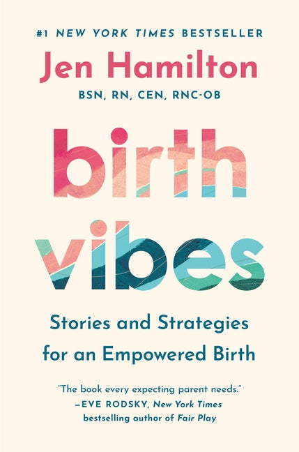 Birth Vibes: Stories and Strategies for an Empowered Birth