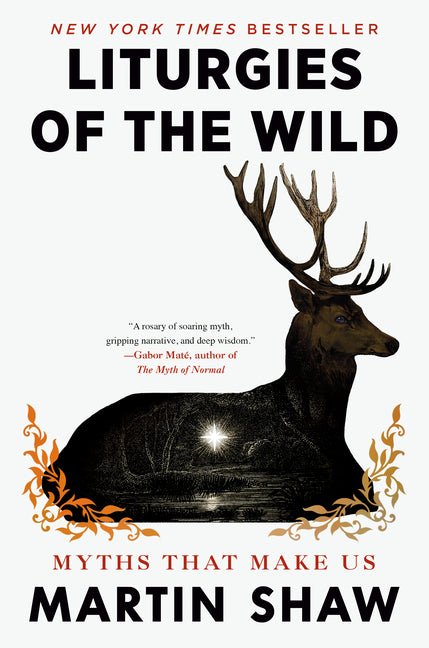 Liturgies of the Wild: Myths That Make Us