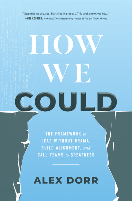 How We Could: The Framework to Lead Without Drama, Build Alignment, and Call Teams to Greatness