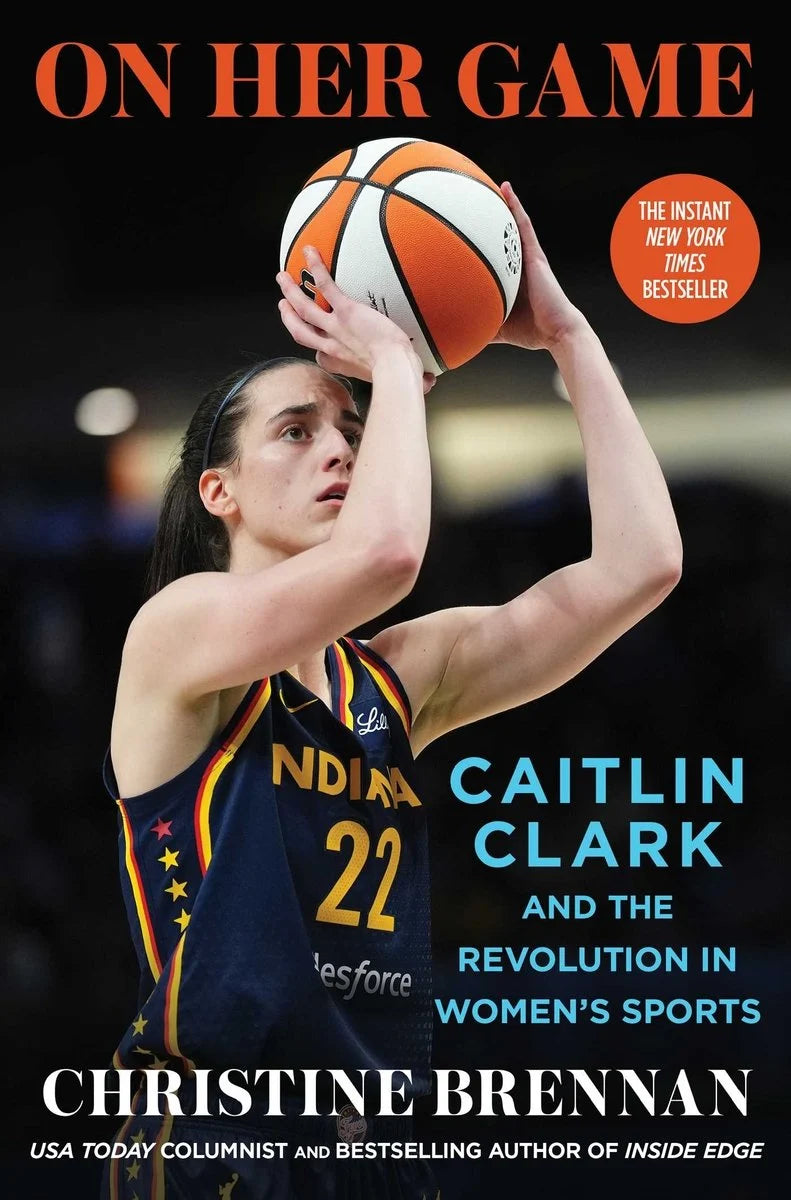 On Her Game: Caitlin Clark and the Revolution in Women's Sports - Christine Brennen