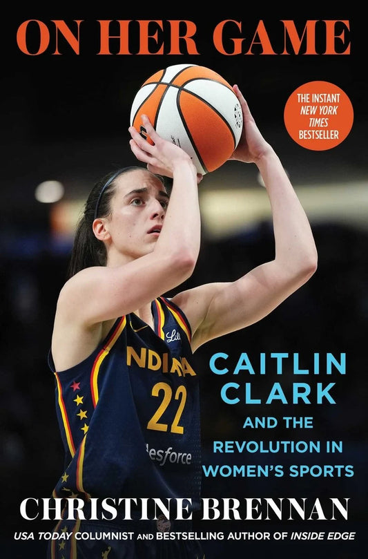 On Her Game: Caitlin Clark and the Revolution in Women's Sports - Christine Brennen