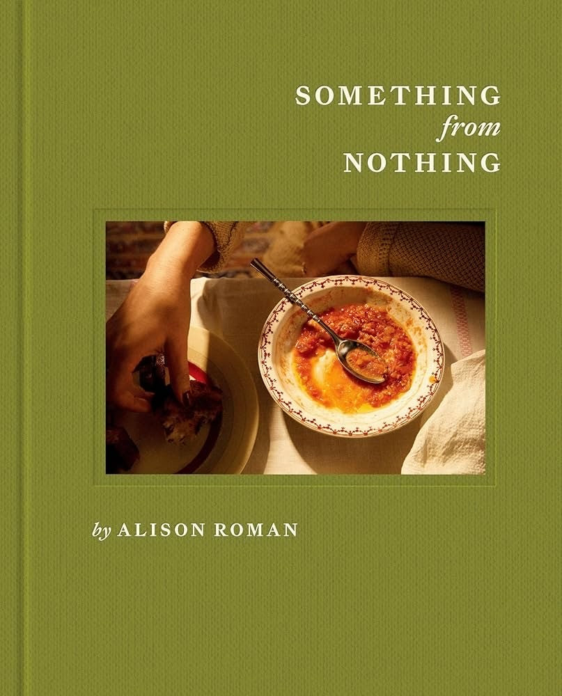Something from Nothing: A Cookbook - Alison Roman | Available 11/11