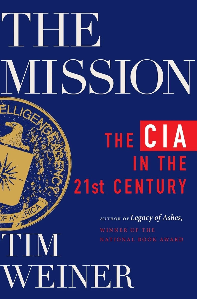 The Mission: The CIA in the 21st Century - Tim Weiner
